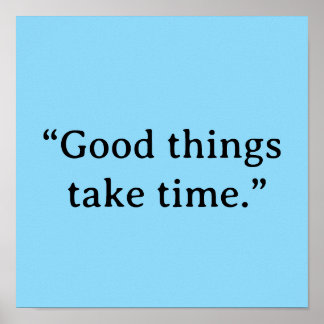 Affiche Good Things Take Time Minimalist Typography