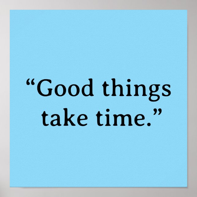 Affiche Good Things Take Time Minimalist Typography (Devant)