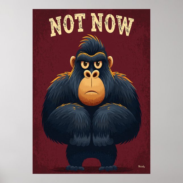 Affiche Gorille Pas Maintenant – Drôle d'Art de Personnage (Devant)
