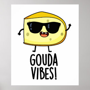 Affiche Gouda Vibes Blague de Fromage Drôle 