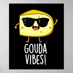 Affiche Gouda Vibes Blague de Fromage Drôle Fond Sombre