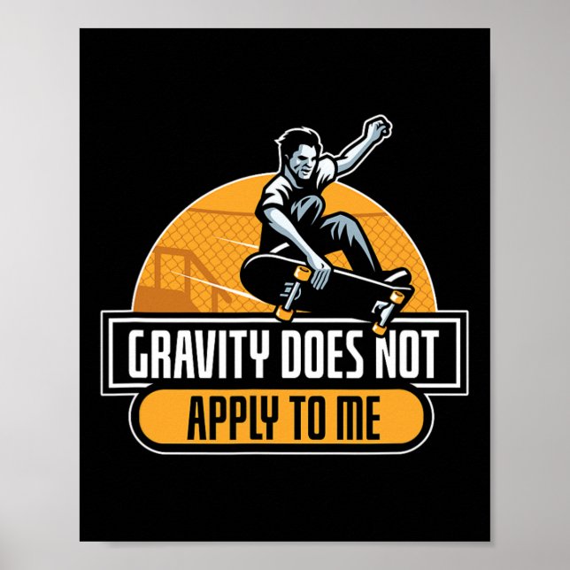 Affiche Gravity Does Not Apply To Me Cool Skateboard  (Devant)