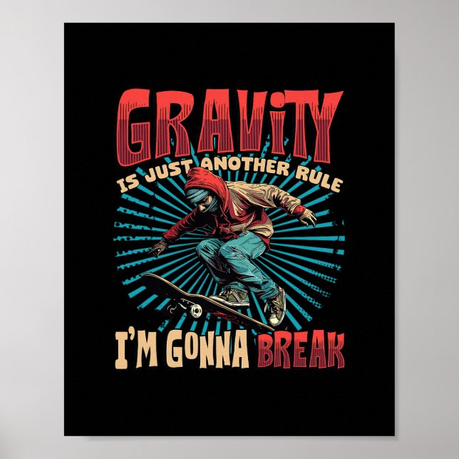 Affiche Gravity Is Just Another Rule I'm Gonna Break Skate (Devant)