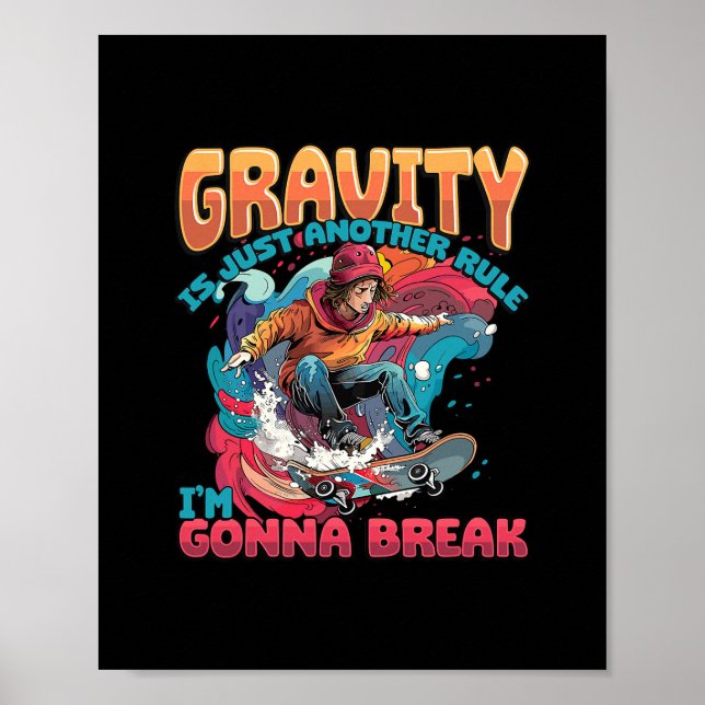 Affiche Gravity Is Just Another Rule I'm Gonna Break Skate (Devant)