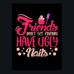 Affiche Great Friends Have Ugly Nails<br><div class="desc">Great Friends Have Ugly Nails</div>