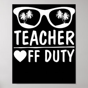 Affiche Great Last Day of School Funny Off Duty Teacher