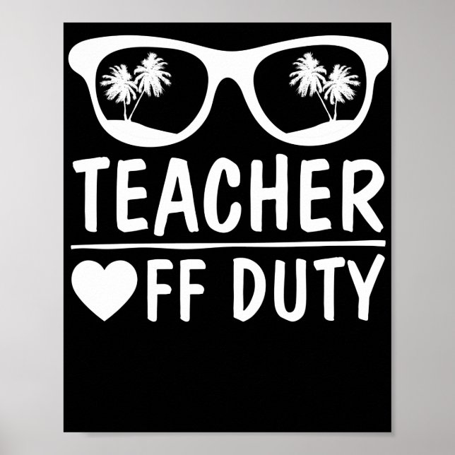 Affiche Great Last Day of School Funny Off Duty Teacher (Devant)