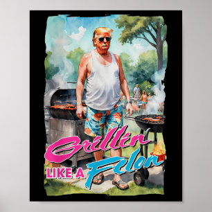 Affiche Grillin Comme Un Felon Drôle Trump 2024 Chillin Co