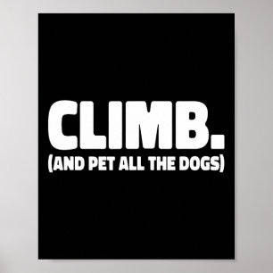 Affiche Grimpe Et Caresse Tous Les Chiens Grimpeur D'escal