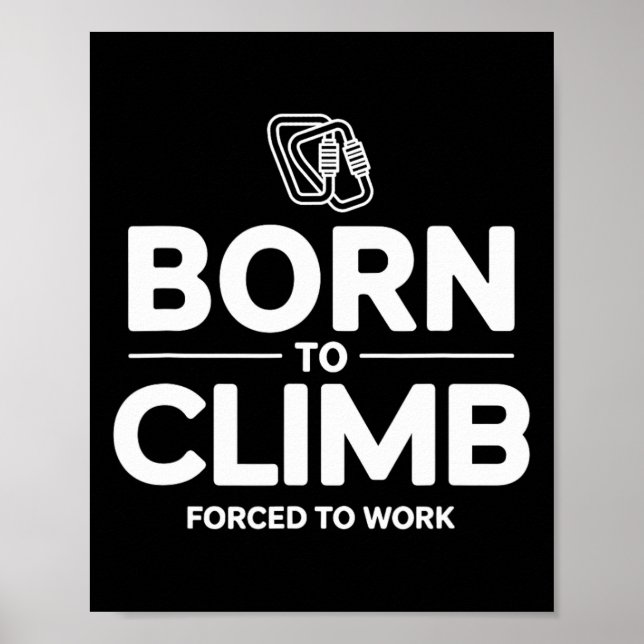 Affiche Grimpeur drôle né pour grimper forcé de travailler (Devant)
