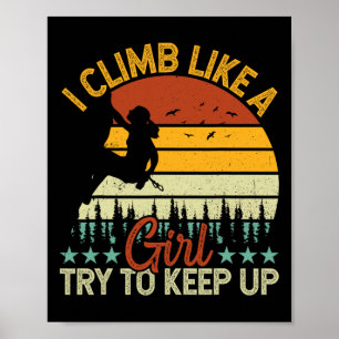 Affiche Grimpeur - Je grimpe comme une fille essayez de su