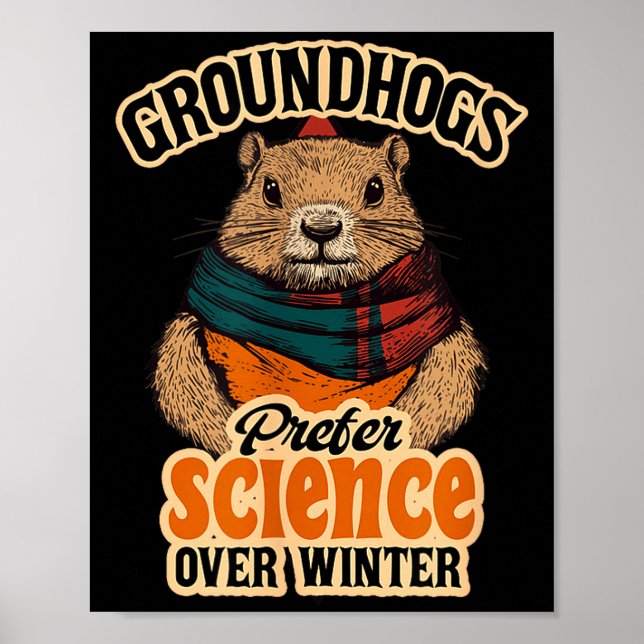 Affiche Groundhogs Prefer Science Over Winter February  (Devant)