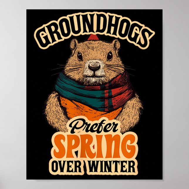 Affiche Groundhogs Prefer Spring Over Winter Groundhog Day (Devant)
