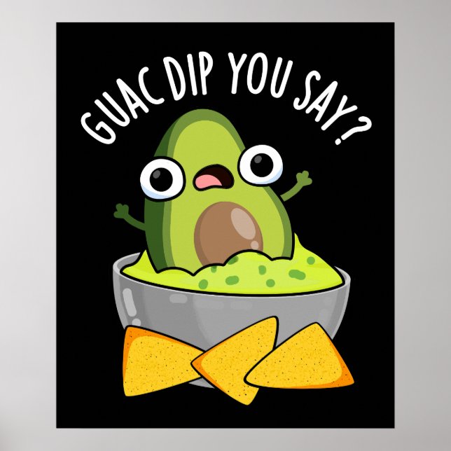Affiche Guac Dip Vous Dites Drôle Dip Guacamole Jeu de Mot (Devant)