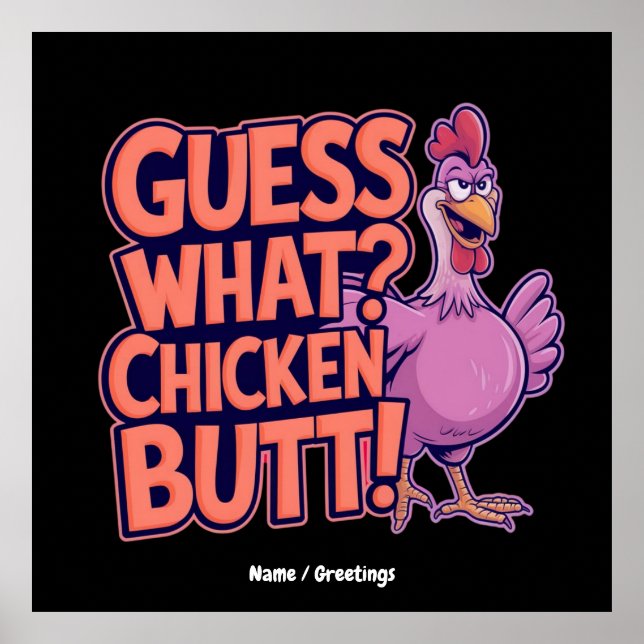 Affiche Guess What? Chicken Butt! Funny Design  (Devant)