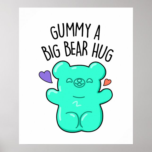 Affiche Gummy A Big Bear Hug Funny Candy Gummy Bear Pun (Devant)