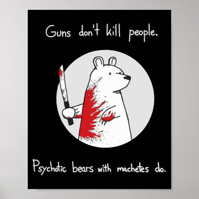 Affiche Guns Dont Kill People Bears With Machetes Do  (Devant)