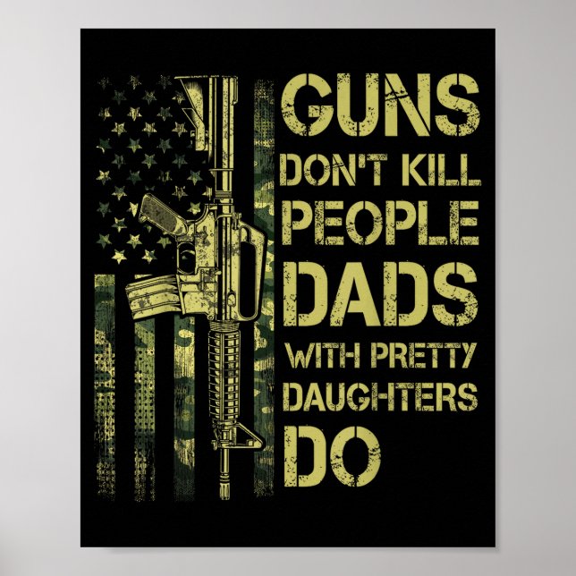 Affiche Guns Don't Kill People Dads With Pretty Daughters  (Devant)