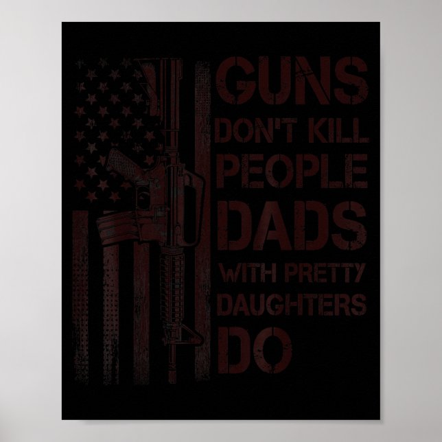 Affiche Guns Don't Kill People Dads With Pretty Daughters  (Devant)