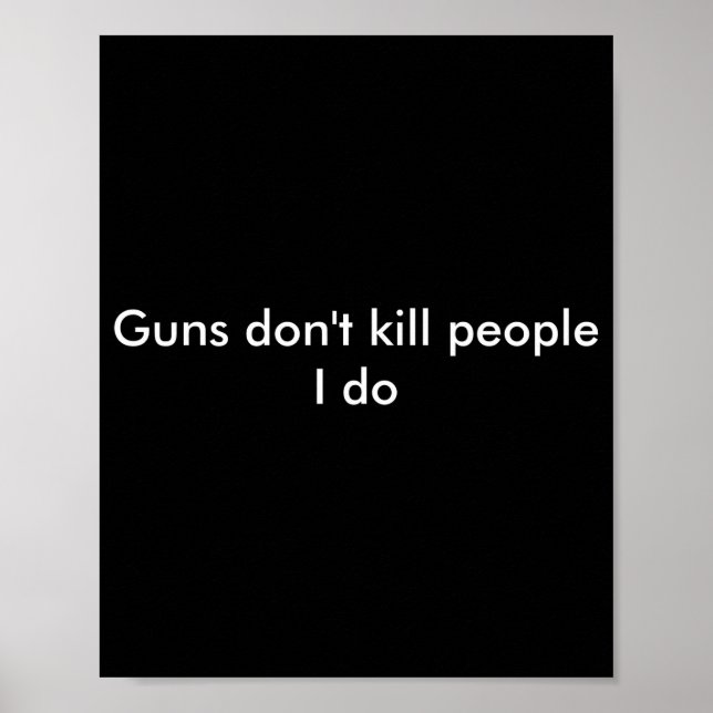 Affiche Guns Dont Kill People I Do  (Devant)