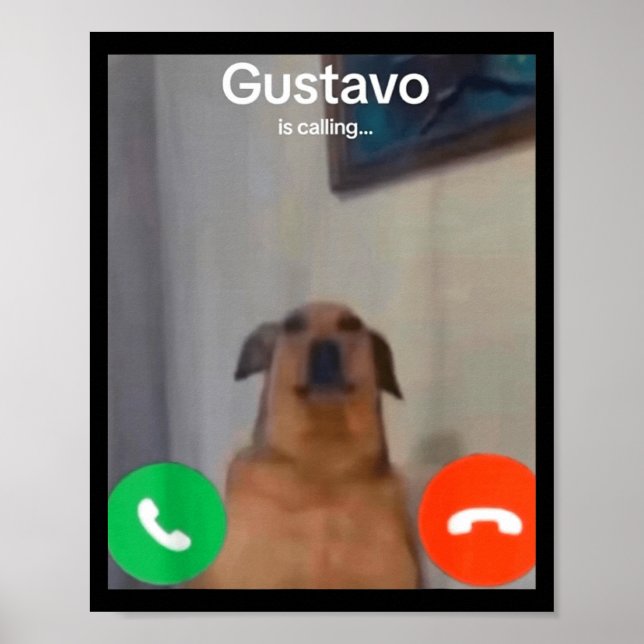 Affiche Gustavo The Dog Is Calling Funny Meme Gen Z Alpha  (Devant)