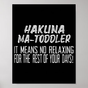 Affiche Hakuna Matoddler Ça signifie pas de repos pour le 