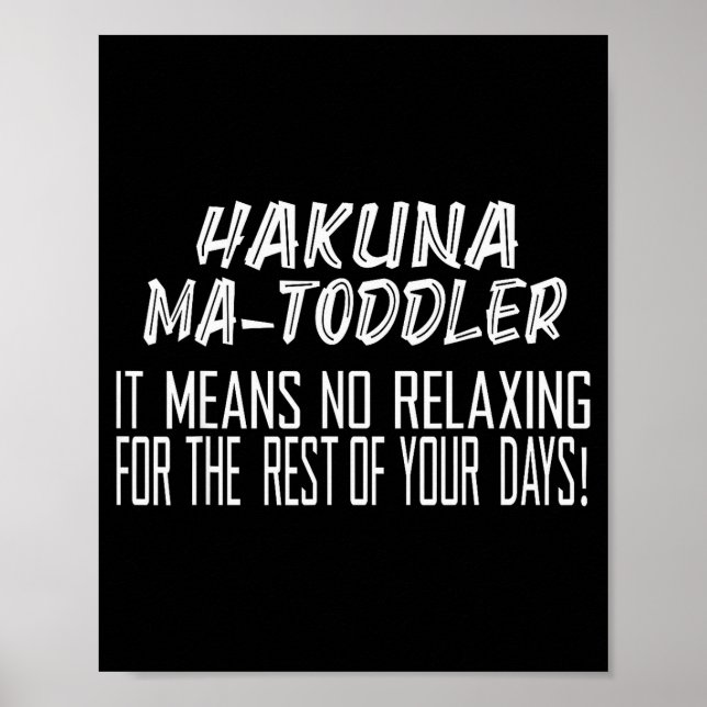 Affiche Hakuna Matoddler Ça signifie pas de repos pour le  (Devant)