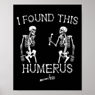 Affiche Halloween Squelette J'Ai Trouvé Ce Humerus Drôle H