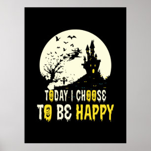 Affiche Halloween Today I Choose To Be Happy