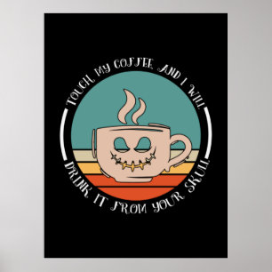 Affiche Halloween Touch My Coffee And I Will Xmas