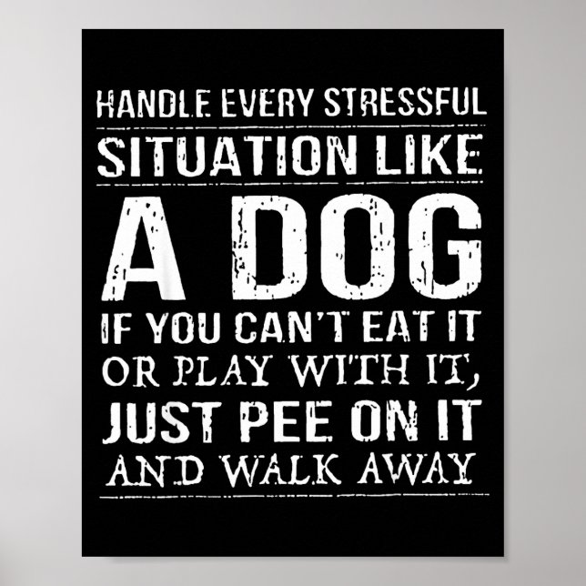 Affiche Handle Every Stressful Situation Like A Dog If You (Devant)