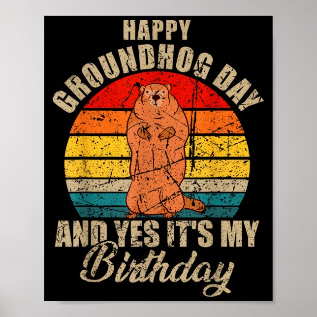 Affiche Happy Groundhog Day And Yes It Is My Birthday Grou (Devant)
