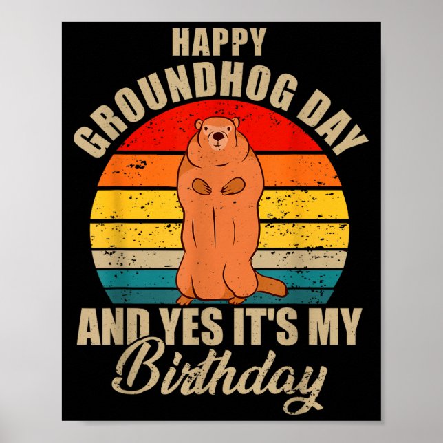 Affiche Happy Groundhog Day And Yes It Is My Birthday Grou (Devant)