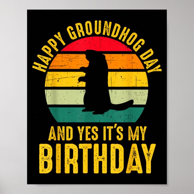 Affiche Happy Groundhog Day And Yes It’s My Birthday Funny (Devant)