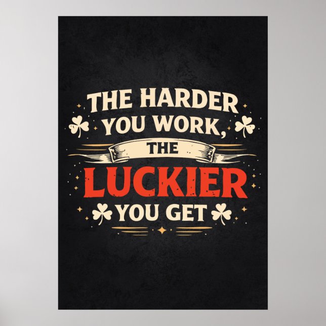 Affiche Harder You Work, Luckier You Get, Motivational (Devant)
