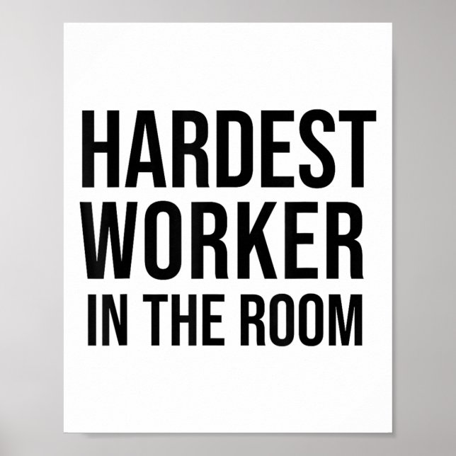 Affiche Hardest Worker In The Room ,workout Motivation Shi (Devant)