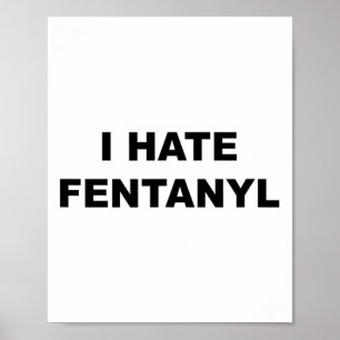 Affiche Haut Qui Dit Que Je Déteste Fentanyl Anti-Drogue -