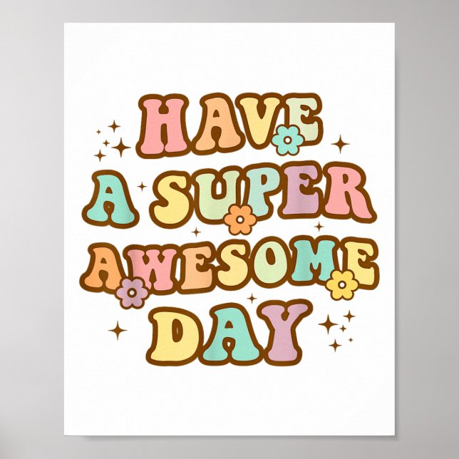 Affiche Have A Super Awesome Day - Motivational Sitive Mes (Devant)