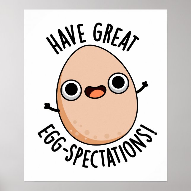 Affiche Have Great Egg-spectations Funny Egg Pun  (Devant)