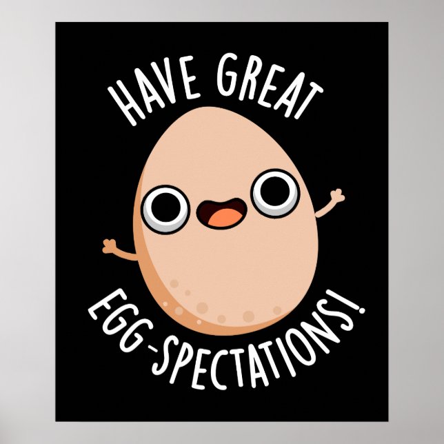 Affiche Have Great Egg-spectations Funny Egg Pun Dark BG (Devant)