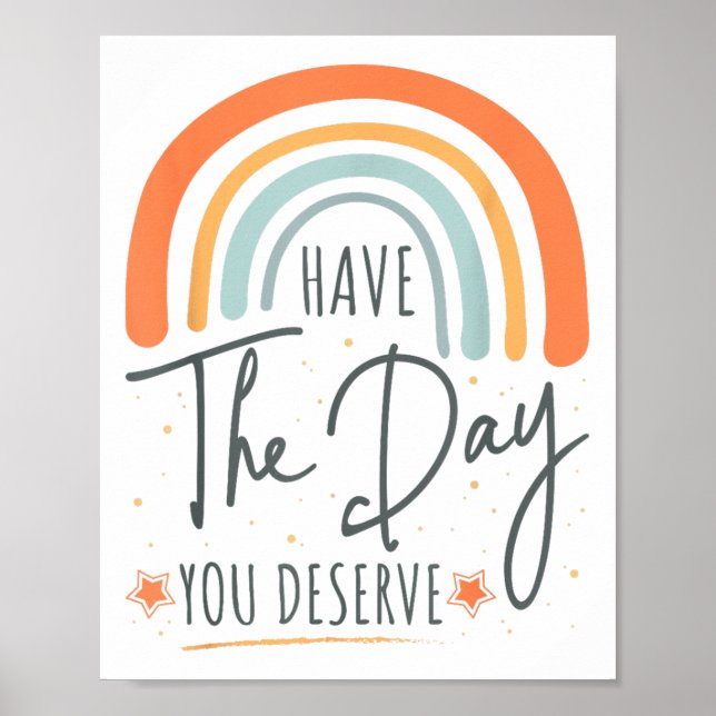 Affiche Have The Day You Deserve Motivation Insrational  (Devant)