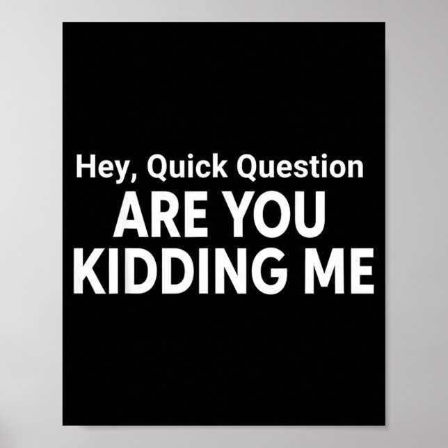 Affiche Hé Citation Drôle Question Rapide (Devant)