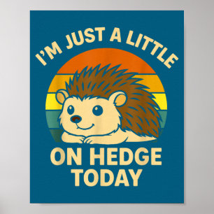 Affiche Hérisson Drôle de Pun d'Animal Je Suis Juste Un Pe