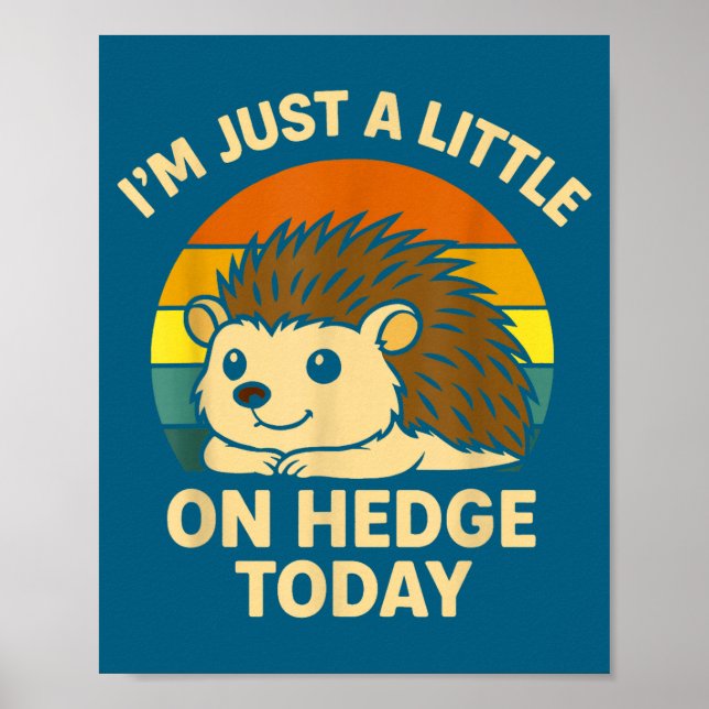 Affiche Hérisson Drôle de Pun d'Animal Je Suis Juste Un Pe (Devant)