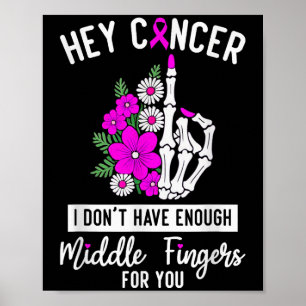 Affiche Hey Cancer Je n'ai pas assez de doigts moyens pour