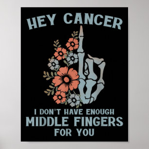 Affiche Hey Cancer Je n'ai pas assez de doigts moyens pour
