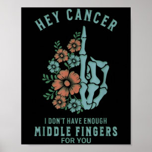 Affiche Hey Cancer Je n'ai pas assez de doigts moyens pour