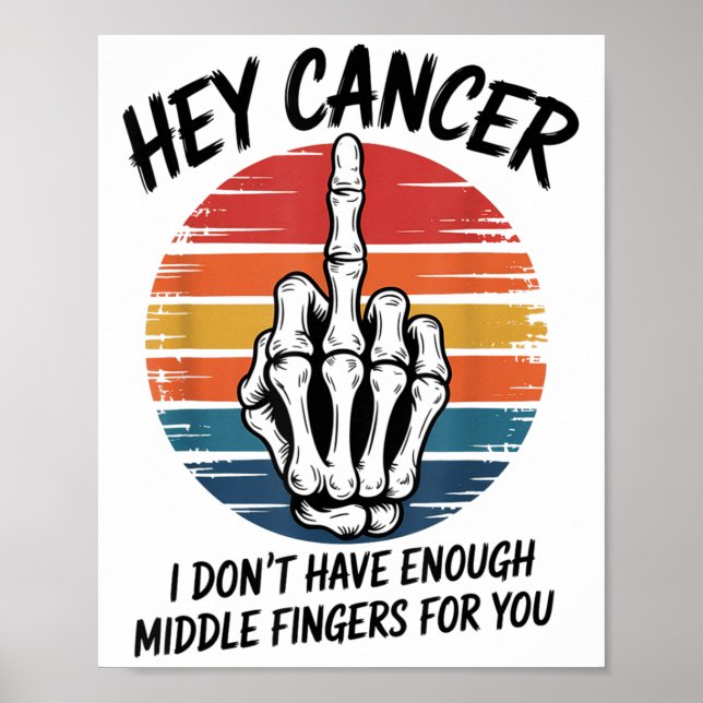 Affiche Hey Cancer Je N'Ai Pas Assez De Doigts Moyens Pour (Devant)