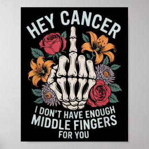 Affiche Hey Cancer Je n'ai pas assez de doigts moyens pour