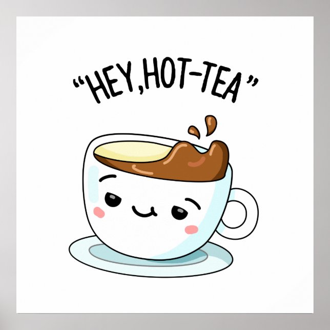 Affiche Hey Hot Tea Funny Cuppa Tea Pun (Devant)